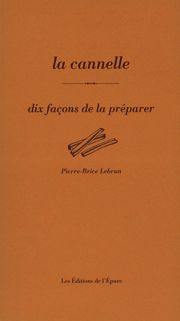 La Cannelle : dix façons de la préparer