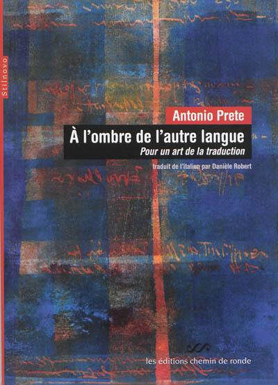 A l'ombre de l'autre langue : pour un art de la traduction