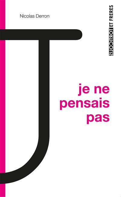 Je ne pensais pas