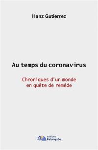 Au temps du coronavirus : chroniques d'un monde en quête de remède