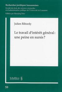 Le travail d'intérêt général : une peine sans sursis ?