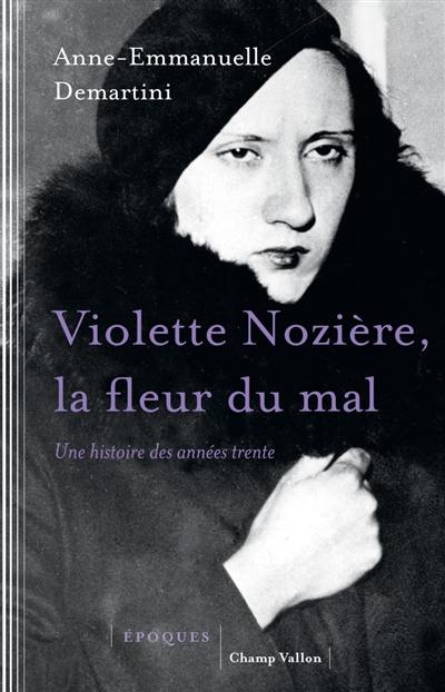 Violette Nozière, la fleur du mal : une histoire des années trente