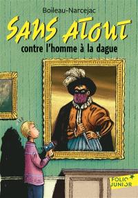 Sans Atout. Sans Atout contre l'homme à la dague