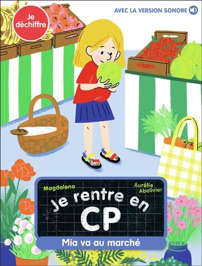 Je rentre en CP. Vol. 26. Mia va au marché