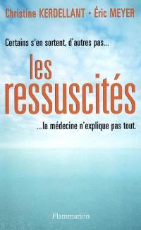 Les ressuscités : certains s'en sortent, d'autres pas : la médecine n'explique pas tout