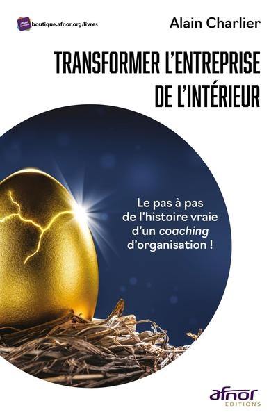 Transformer l'entreprise de l'intérieur : le pas à pas de l'histoire vraie d'un coaching d'organisation !