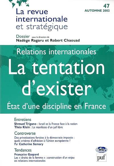 Revue internationale et stratégique, n° 47. La tentation d'exister