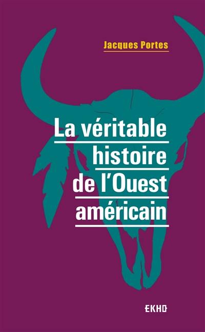 La véritable histoire de l'Ouest américain