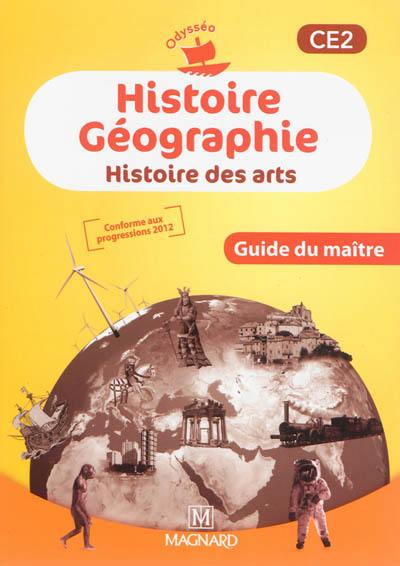 Histoire géographie, histoire des arts CE2 : guide du maître : conforme aux progressions 2012