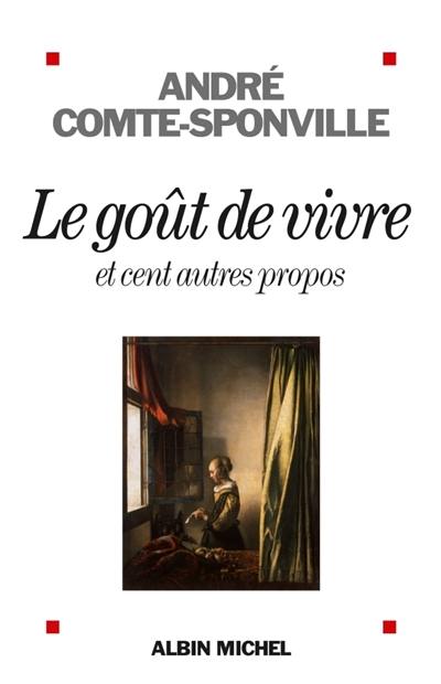 Le goût de vivre : et cent autres propos