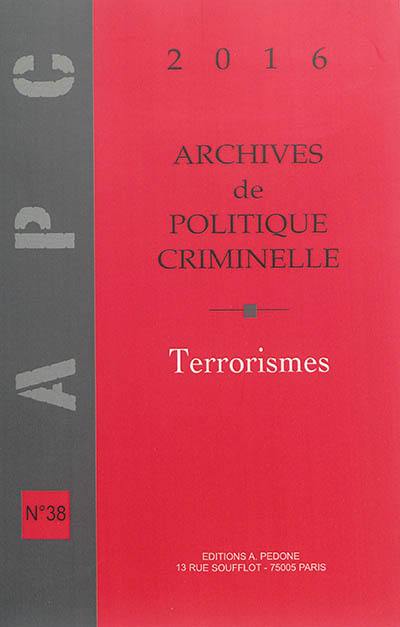 Archives de politique criminelle, n° 38. Terrorismes