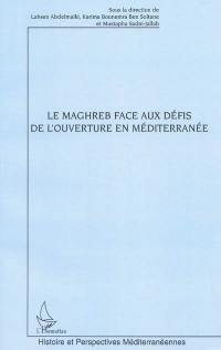 Le Maghreb face aux défis de l'ouverture en Méditerranée