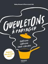 Gueuletons à partager : goûteux, copieux, sans chichis