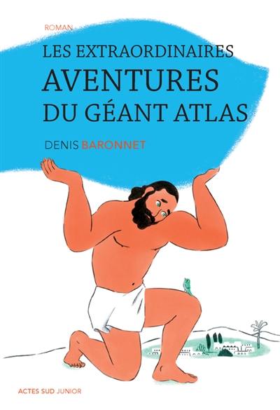 Les extraordinaires aventures du géant Atlas