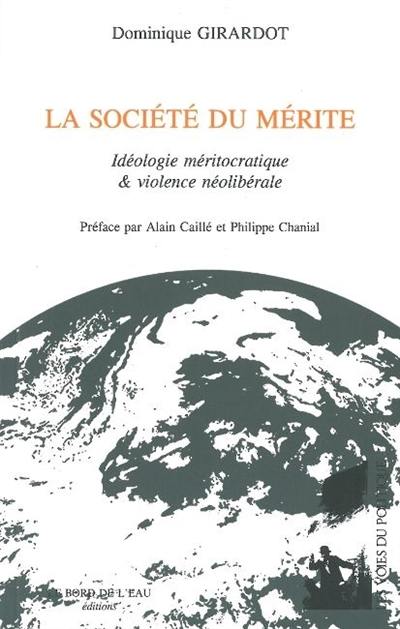 La société du mérite : idéologie méritocratique et violence néolibérale