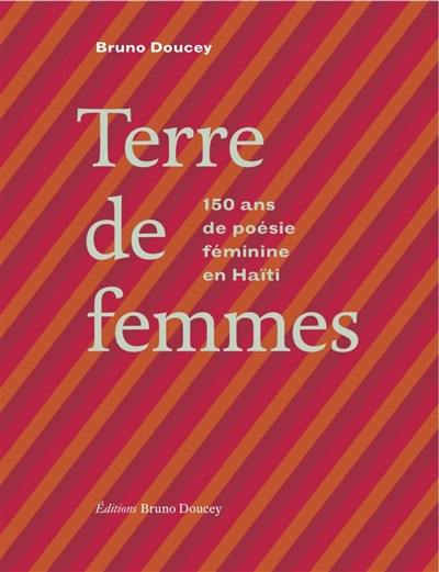 Terre de femmes : 150 ans de poésie féminine en Haïti