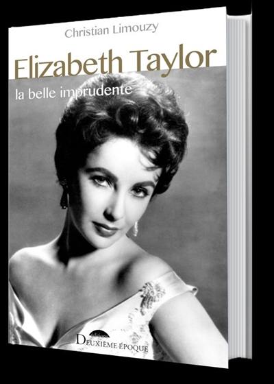 Elizabeth Taylor : la belle imprudente