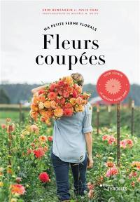 Fleurs coupées, ma petite ferme florale : slow flower, la méthode Floret farm