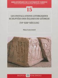 Les installations liturgiques sculptées des églises de Géorgie : VIe-XIIIe siècles