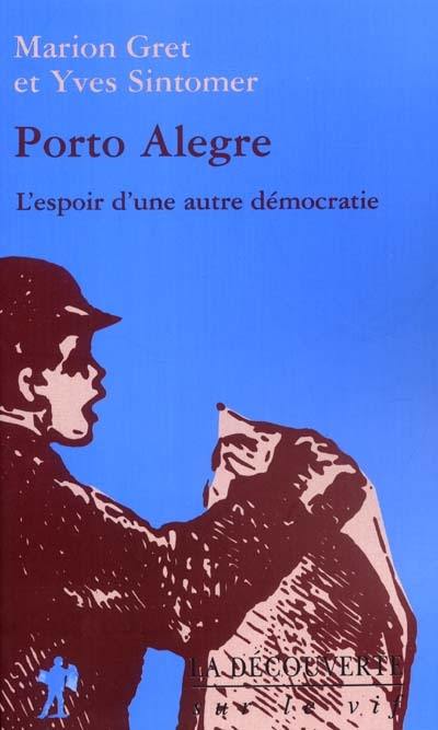 Porto Alegre : l'espoir d'une autre démocratie