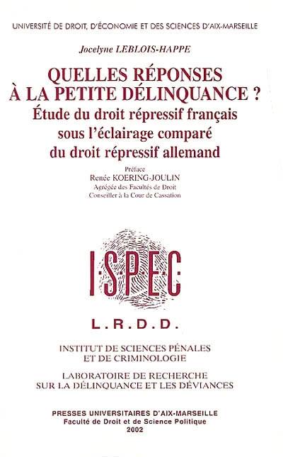 Quelles réponses à la petite délinquance ? : étude du droit répressif français sous l'éclairage comparé du droit répressif allemand