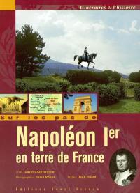 Sur les pas de Napoléon Ier en terre de France