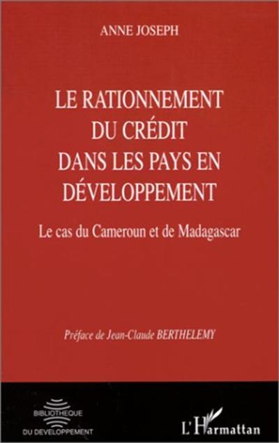 Le rationnement du crédit dans les pays en développement : le cas du Cameroun et de Madagascar