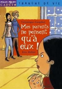 Mes parents ne pensent qu'à eux !