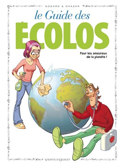 Le guide des écolos : pour les amoureux de la planète !