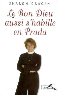 Le Bon Dieu aussi s'habille en Prada