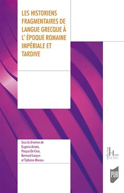 Les historiens fragmentaires de langue grecque à l'époque romaine impériale et tardive