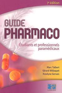 Guide pharmaco : étudiants et professionnels paramédicaux