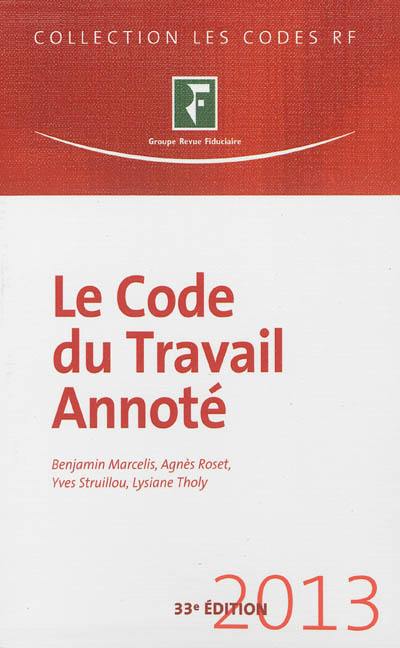 Le code du travail annoté : 2013 : à jour au JO du 27 février 2013