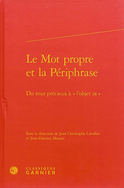 Le mot propre et la périphrase : du tour précieux à l'objet tu