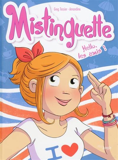 Mistinguette. Vol. 10. Hello les amis !