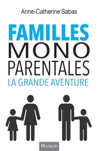 Familles monoparentales : la grande aventure