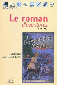 Le roman d'aventures : 1870-1930