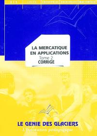 La mercatique en applications. Vol. 2. Corrigé