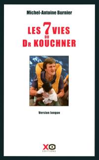 Les 7 vies du docteur Kouchner : biographie