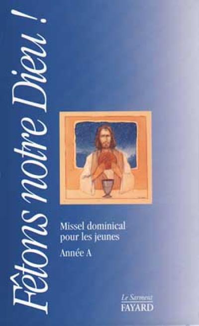 Fêtons notre Dieu : missel dominical pour les jeunes