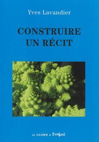 Construire un récit