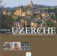 Pays d'Uzerche : rayonnement d'une ville-paysage. Land of Uzerche : a town as a beacon in the landscape