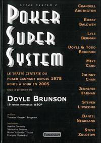 Poker super system : le traité certifié du poker gagnant depuis 1978 remis à jour en 2005 : super system 2