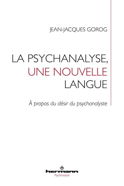 La psychanalyse, une nouvelle langue : à propos du désir du psychanalyste