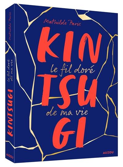 Kintsugi : le fil doré de ma vie