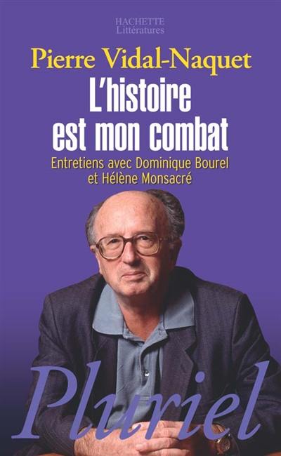 L'histoire est mon combat : entretiens avec Dominique Bourel et Hélène Monsacré