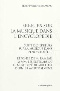 Erreurs sur la musique dans l'Encyclopédie. Suite des erreurs sur la musique dans l'Encyclopédie. Réponse de M. Rameau à MM. les éditeurs de l'Encyclopédie sur leur dernier avertissement