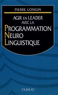 Agir en leader avec la Programmation Neuro Linguistique