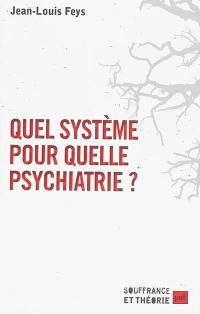 Quel système pour quelle psychiatrie ?