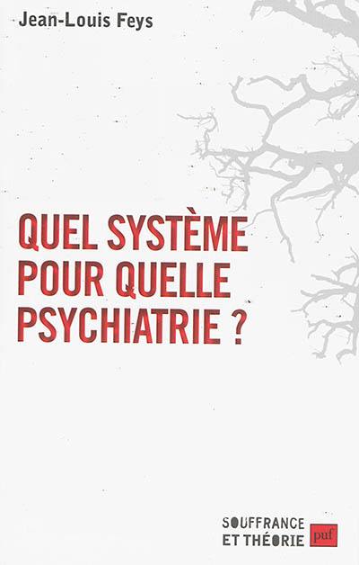 Quel système pour quelle psychiatrie ?